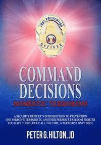 bokomslag Command Decisions: Domestic Terrorism: A Security Officer's Introduction to Prevention One Person's Terrorists, Another Person's Freedom