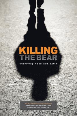 Andrew Tennison - Killing The Bear: Surviving Teen Addiction, Häftad