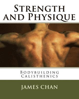 James Chan - Strength and Physique: : Bodybuilding Calisthenics, Häftad