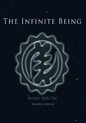 Queen Mother Boatenmaa, Constance Tallaha Ekon - The Infinite Being: Unveiling Untold Stories of the Universe, Häftad