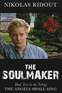 The Soulmaker Book Two in the Trilogy The Angels Shall Sing 1
