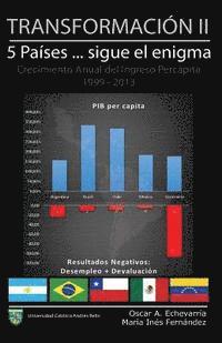 Transformacion II. 5 paises... sigue el enigma: Crecimiento anual del ingreso percapita 1999-2013 1