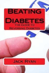 bokomslag Beating Diabetes: The Guide to Reversing Diabetes