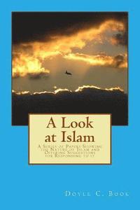 bokomslag A Look at Islam: A Series of Papers Showing the Nature of Islam and Offering Suggestions for Responding to It