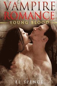 El Spence - Vampire Romance (New Adult Paranormal Fantasy Short Stories): Young Blood (Vampire Romance New Adult Fantasy Paranormal Urban Short Stories Romance), Häftad