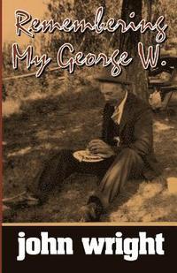 bokomslag Remembering My George W.