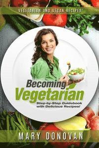 Becoming Vegetarian: Guidebook and Recipe book 1