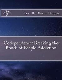 bokomslag Codependence: Breaking the Bonds of People Addiction