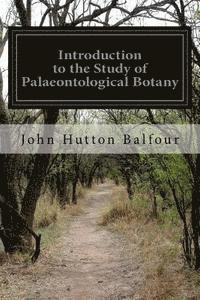 Introduction to the Study of Palaeontological Botany 1