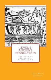 bokomslag Level 1 Ancient Translation: The Book of Abraham's Facsimile #1