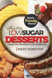 bokomslag Low Sugar Desserts: Delicious dessert cookbook for diabetics