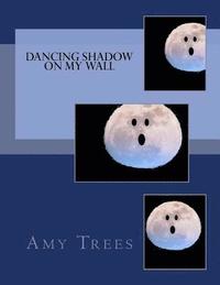 bokomslag Dancing Shadow On My Wall