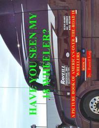 bokomslag Have You Seen My 18 Wheeler?: A Picture Book of America's Over-The-Road 18 Wheelers