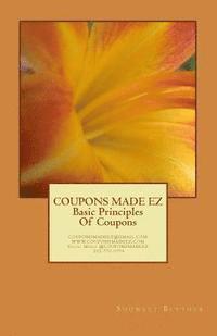 Coupons Made Ez: Basic Principles of Couponing 1