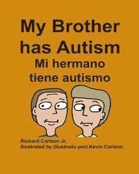 Jr. Carlson, Richard - My Brother has Autism Mi hermano tiene autismo (English/Spanish), Häftad