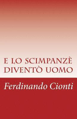 bokomslag e lo scimpanzè diventò uomo: dal materialismo all'immaterialismo