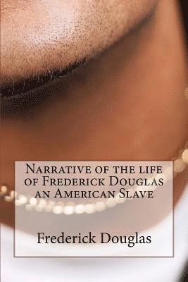 Narrative of the Life of Frederick Douglas an American Slave 1