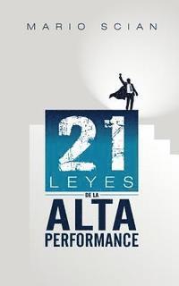 bokomslag Las 21 Leyes de la Alta Performance