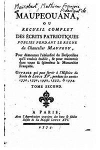 bokomslag Maupeouana, ou, Recueil complet des écrits patriotiques publiés pendant le regne du Chancelier Maupeou - Tome II