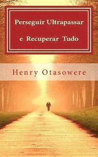 Henry Otasowere - Perseguir, ultrapassar e recuperar tudo, Häftad