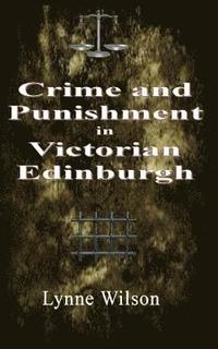 bokomslag Crime and Punishment in Victorian Edinburgh