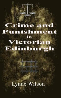 Crime and Punishment in Victorian Edinburgh 1