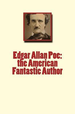 Edgar Allan Poe: the American Fantastic Author 1