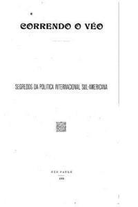 bokomslag Correndo O Véo, Segredos Da Política Internacional Sul-Americana