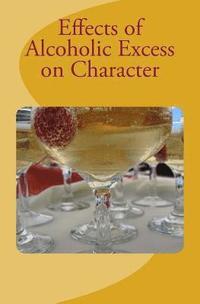 bokomslag Effects of Alcoholic Excess on Character