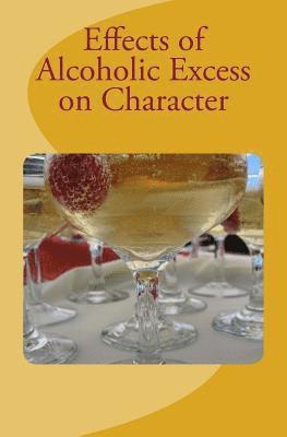 Effects of Alcoholic Excess on Character 1
