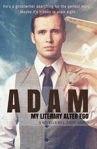 L. David Harris - Adam: My Literary Alter Ego: A Novella, Häftad