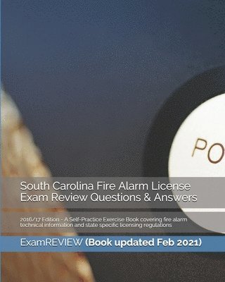 bokomslag South Carolina Fire Alarm License Exam Review Questions & Answers 2016/17 Edition: A Self-Practice Exercise Book covering fire alarm technical informa