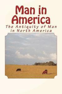 bokomslag Man in America: The Antiquity of Man in North America