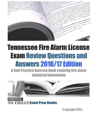 bokomslag Tennessee Fire Alarm License Exam Review Questions and Answers 2016/17 Edition: A Self-Practice Exercise Book covering fire alarm technical informatio