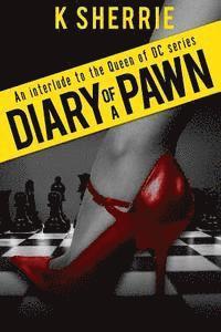 bokomslag Diary Of A Pawn: An Interlude To The Queen Of DC Series