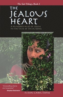 The Jealous Heart: A Hundred Hues of Green in the Time of the Buddha 1