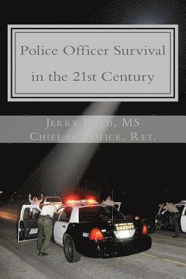 Police Officer Survival in the 21st Century 1