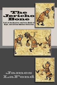 James LaFond - The Jericho Bone: Fruit of the Deceiver and Forty Hands of Night, 2nd Edition Omnibus Collection, Häftad