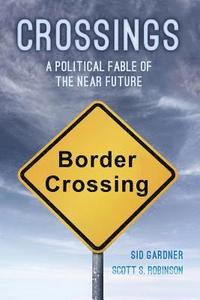 bokomslag Crossings: A Political Fable of the Near Future