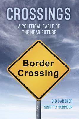 bokomslag Crossings: A Political Fable of the Near Future