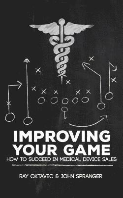 Improving Your Game: How To Be Successful In Medical Device Sales 1