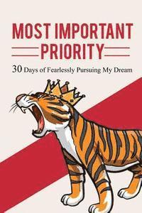 bokomslag Most Important Priority: 30 days of Fearlessly Pursuing My Dream