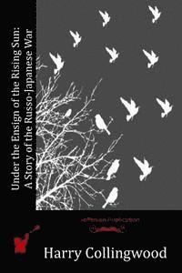 bokomslag Under the Ensign of the Rising Sun: A Story of the Russo-Japanese War
