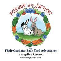 bokomslag Radar and Jupiter and Their Capilano Back Yard Adventures: A Children's Book about two rabbits, Radar and Jupiter