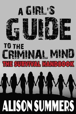 bokomslag A Girl's Guide to the Criminal Mind: The Survival Handbook