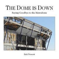 bokomslag The Dome is Down: Saying Goodbye to the Metrodome (A Bad Place for Baseball)