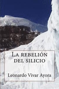 bokomslag La rebelion del silicio: Rebelión del Silicio