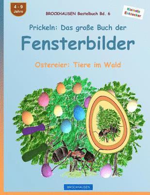 BROCKHAUSEN Bastelbuch Bd. 6: Prickeln - Das grosse Buch der Fensterbilder: Ostereier: Tiere im Wald 1