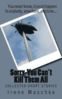 Irene Maschke - Sorry, You Can't Kill Them All: Collected Short Stories, Häftad