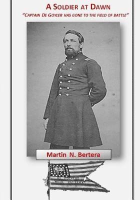 A Soldier at Dawn: Captain De Golyer has gone to the field of battle 1